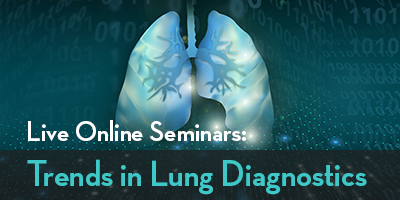 Live Online Seminars: Trends in Lung Diagnostics